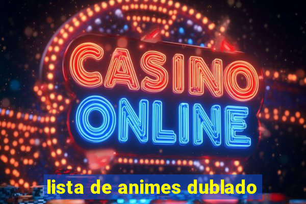 lista de animes dublado